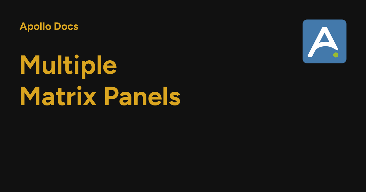Multiple Matrix Panels - Apollo Docs